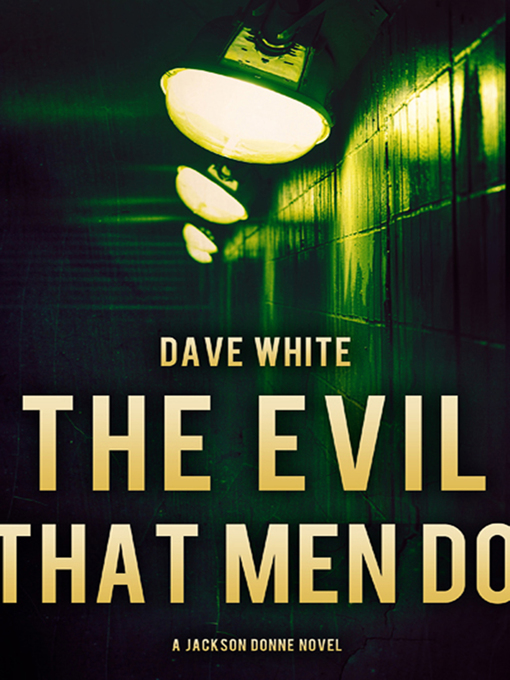 Title details for The Evil That Men Do by Dave White - Wait list